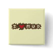 I Heart Mud Pins