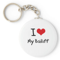 I heart My Bailiff Keychains