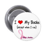 I Heart My Boobs (except when I run) Button
