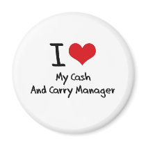 I heart My Cash And Carry Manager Refrigerator Magnet