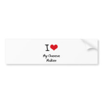 I heart My Cheese Maker Bumper Sticker