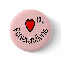 I Heart My Perseverations Buttons