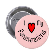 I Heart My Perseverations Buttons