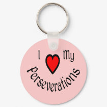 I Heart My Perseverations Keychain