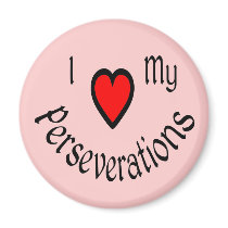 I Heart My Perseverations Magnets