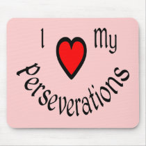 I Heart My Perseverations Mousepad