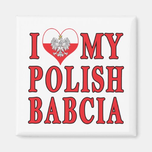 I Heart My Polish Babcia Refrigerator Magnet