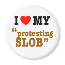 I Heart My "Protesting Slob" Fridge Magnets
