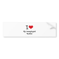 I heart My Unemployed Worker Bumper Stickers