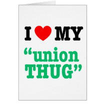 I Heart My "Union Thug" Greeting Cards