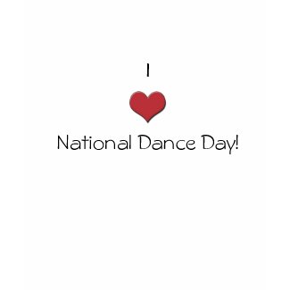 I Heart National Dance Day! shirt