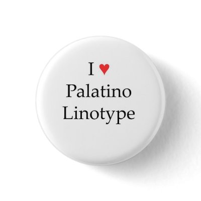 I heart Palatino Linotype Pin by kidsilkhaze