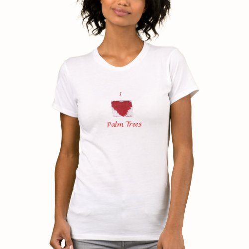 I Heart Palm Trees Shirt By Julia Hanna