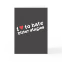 i heart to hate bitter singles cards by ihearttohate i heart to hate bitter singles cards
