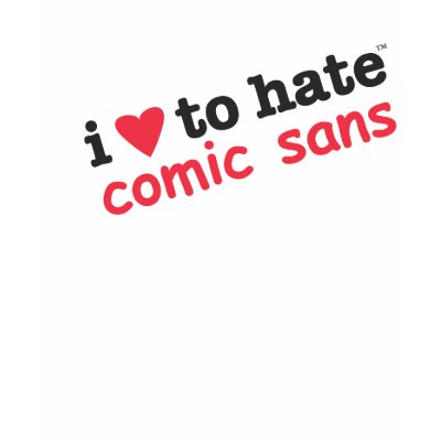 i heart to hate comic sans tee t shirt by ihearttohate