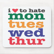 i heart to hate mon-thur mousepad by ihearttohate i heart to hate mon-thur mousepad