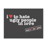 i heart to hate ugly people in love post card
