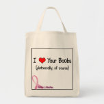 I Heart Your Boobs (platonically, of course) Tote Bag