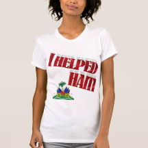 I helped Haiti T Shirt