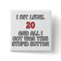 I Hit Level 20 and All I Got ... Pinback Button