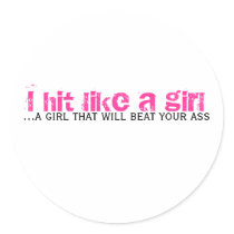 I hit like a girl, ...a girl that will beat you... stickers