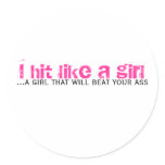 I hit like a girl, ...a girl that will beat you... stickers
