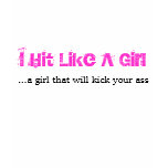 I Hit Like A Girl, ...a girl that will kick your t-shirts