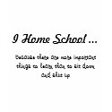 I Home School ..., because there are more impor... t-shirts
