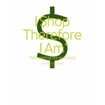 I $hop Therefore I Am* t-shirts