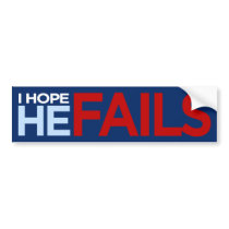 I hope he fails bumper sticker bumper stickers