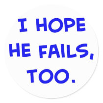 i hope he fails, too obama stickers