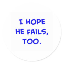 i hope he fails, too obama stickers