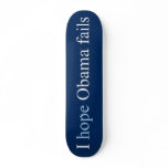 I hope obama fails (Skate Board)