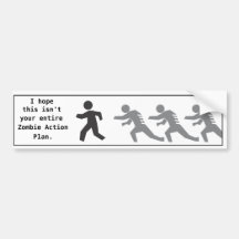I hope this isn't your entire Zombie Action Plan Bumper Stickers
