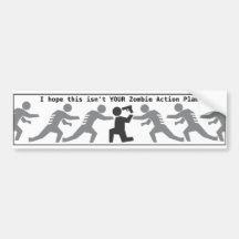 I hope this isn't YOUR Zombie Action Plan. Bumper Stickers