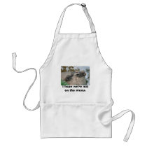 I hope we're not on the menu. aprons