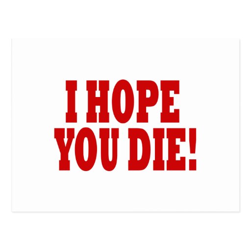 i-hope-you-die-postcard-zazzle