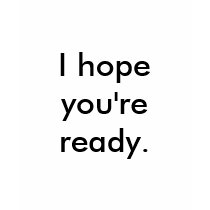 I Hope You're Ready t-shirts