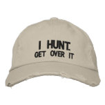 I HUNT. GET OVER IT - EMBROIDERED HAT
