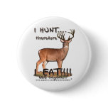 I Hunt...therefore...Button