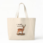 I hunt...therefore...Tote Bags