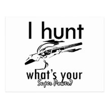I Hunt what's your super power Post Cards