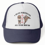 I Hunt Whitetail All Year Round Trucker Hat