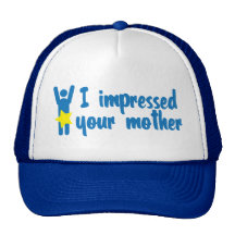 i impressed your mother hat