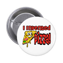 I Invented Pizza Pinback Button