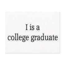 I is a college graduate postcards by lookcrazy I is a college graduate postcards