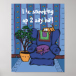 I iz sneeking up 2 say hai! posters