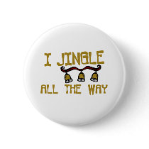 I Jingle All The Way buttons