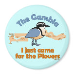 I Just Came for the Plovers Round Magnet