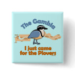 I Just Came for the Plovers Square Button